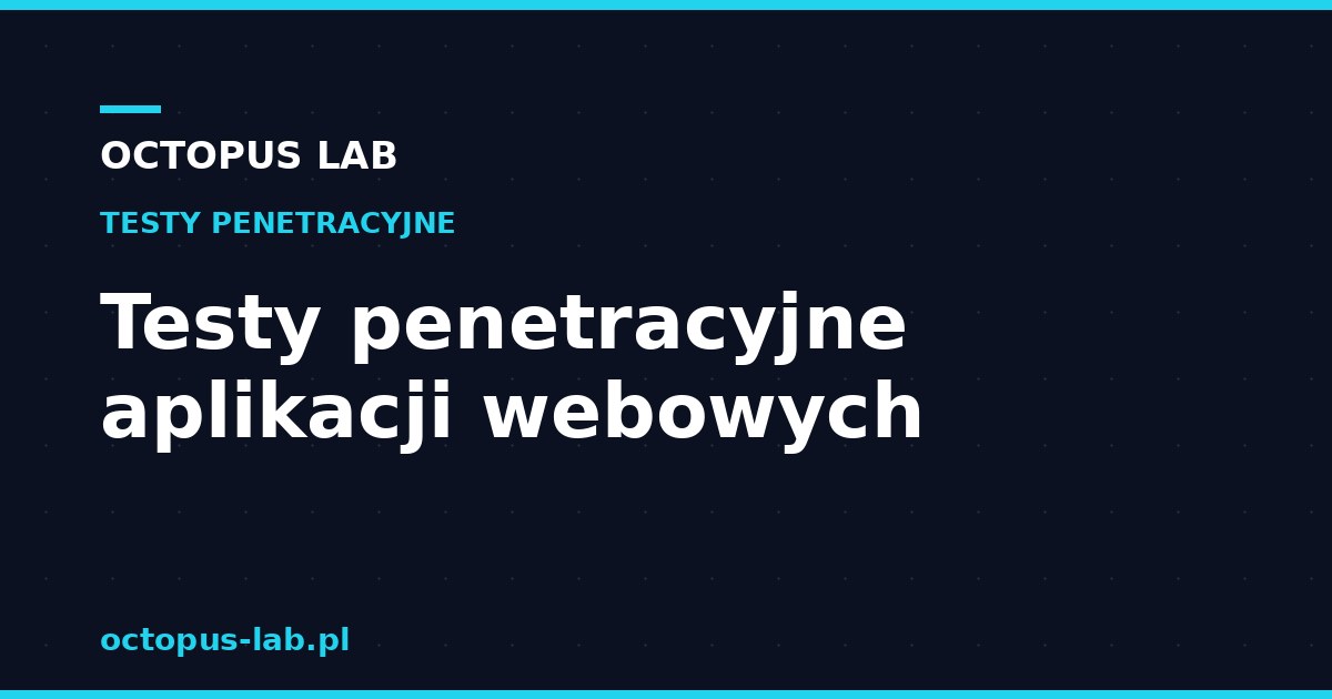 Jak przygotować firmę do testów penetracyjnych — checklista